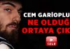 Cem Garipoğlu öldü mü kaçtı mı açıklandı!
