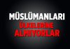 Müslümanları ülkelerine almıyorlar