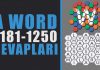 A Word Oyunu Cevapları 1181 ve 1250 Arası Bölüm Sonu a Word Kelime Bulmaca Oyunu Tüm bölüm Sonu Cevapları 1181 ile 1250 arası cevaplar