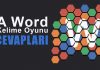 A Word Kelime Oyunu, Tüm Cevapları, Soruları ve Bölümleri | İndir