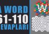 A Word Tüm Cevapları | 61-110 Çaylak Bölüm Sonu A Word Oyunu Cevapları - 61-110 Çaylak bölüm sonu