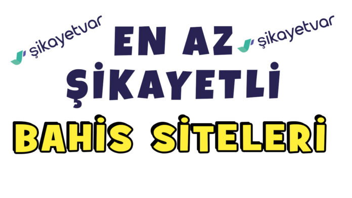 en az şikayeti olan bahis siteleri yasal bahis siteleri bonus veren