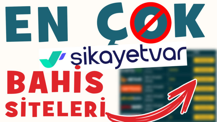 en çok şikayet edilen bahis siteleri-