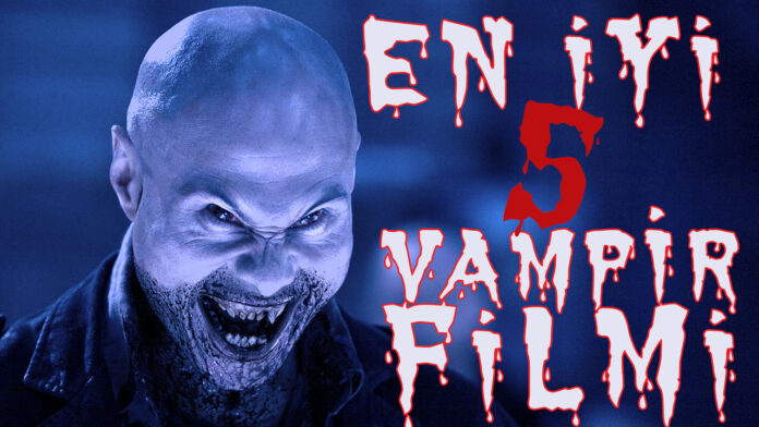 en-iyi-vampir-filmi-izle-en-iyi-korku-filmi-en-guzel-vampir-filmleri-izle-full-izle-netflix-top-5 en iyi vampir filmleri-en iyi filmler listesi izle-maratonluk vampir filmi full izle