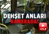 İstanbul’da halk otobüsünde dehşet anları kamerada