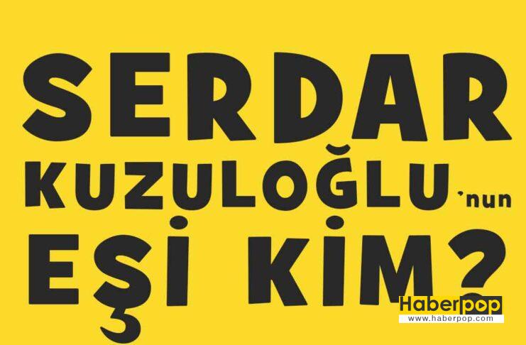 Serdar Kuzuloğlu'nun Eşi Kim? Neden Gizliyor?