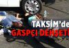 Taksim’de spatulalı dehşeti