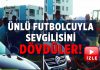 Ünlü futbolcu ve sevgilisini tekme tokat dövdüler